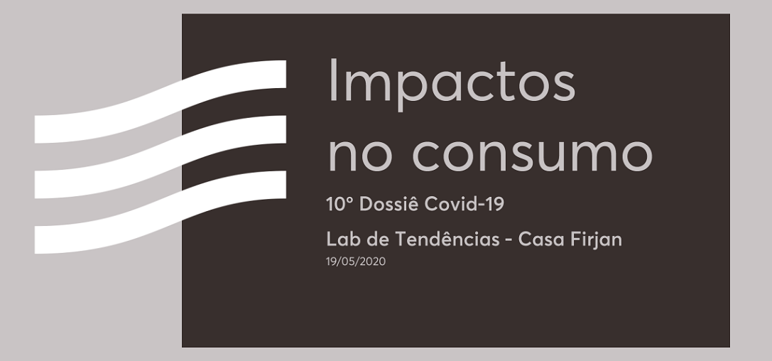 10º Dossiê Covid-19 - Impactos no consumo