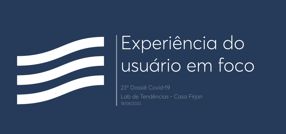 23º Dossiê Covid-19 - Experiência do usuário em foco