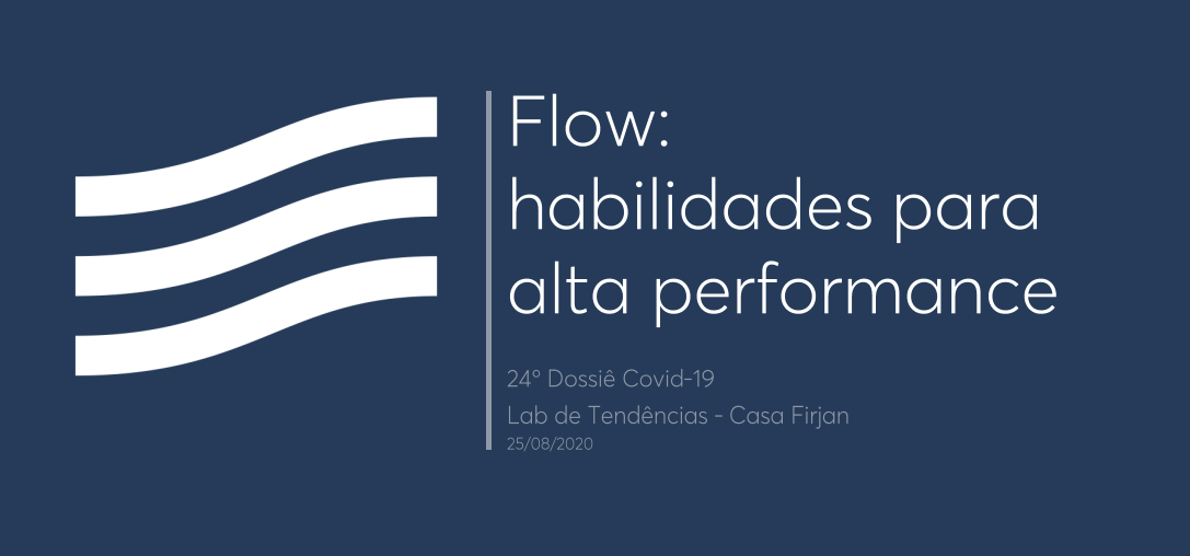 24º Dossiê Covid-19: Flow – habilidades para alta performance