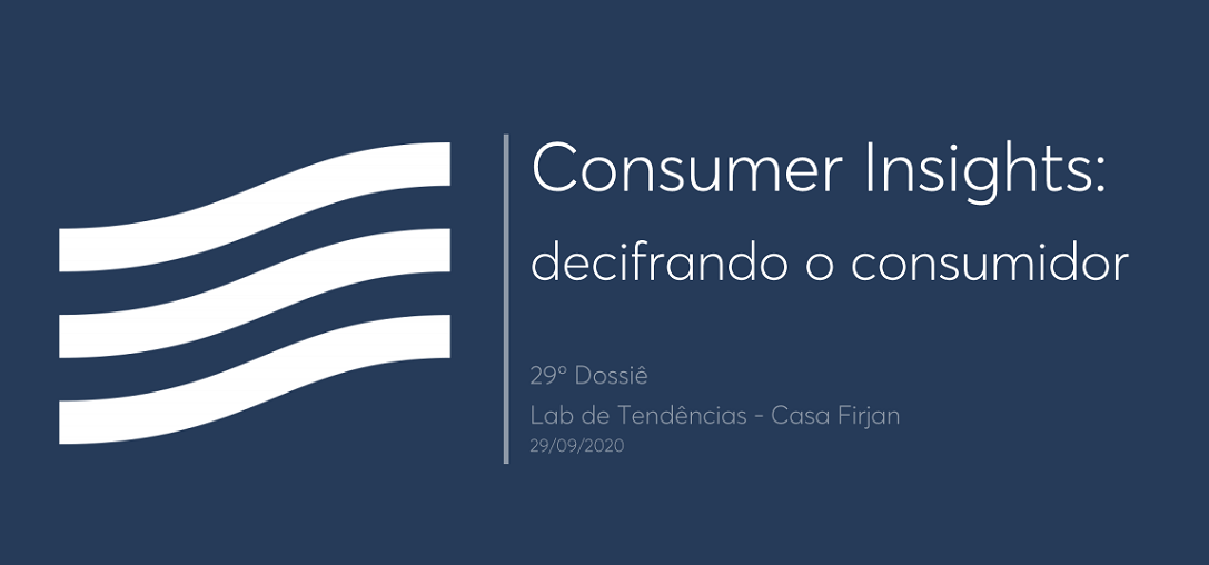 29º Dossiê: Consumer insights