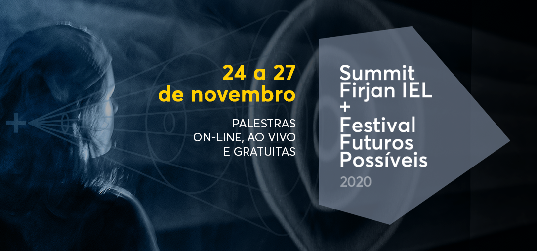 Summit Firjan IEL + Festival Futuros Possíveis 2020 reúne especialistas do Brasil e do mundo 