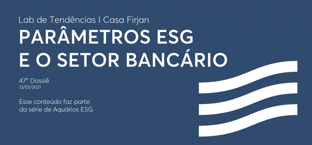 47º Dossiê: Parâmetros ESG e o setor bancário