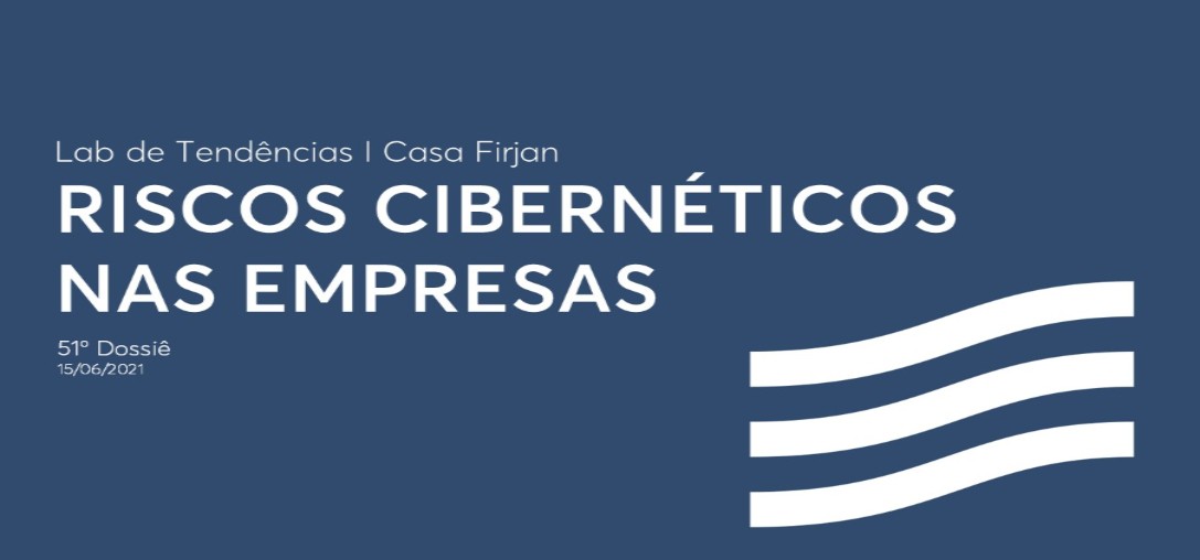 51º Dossiê: Riscos Cibernéticos nas empresas