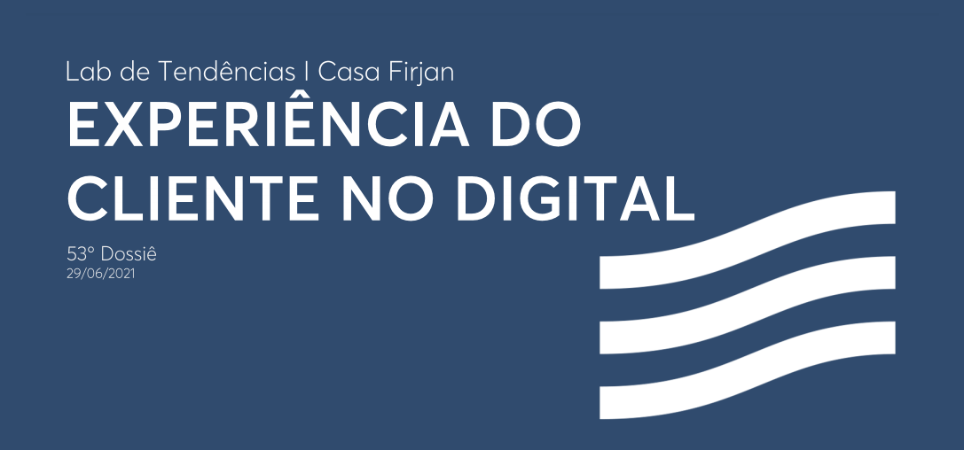 53º Dossiê: Experiência do cliente no digital