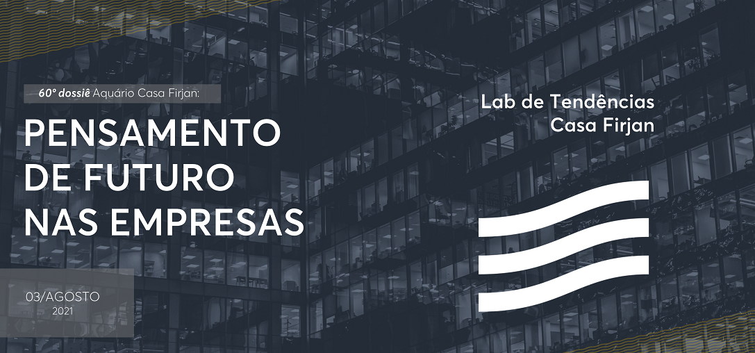 60º Dossiê: Pensamento de futuro nas empresas