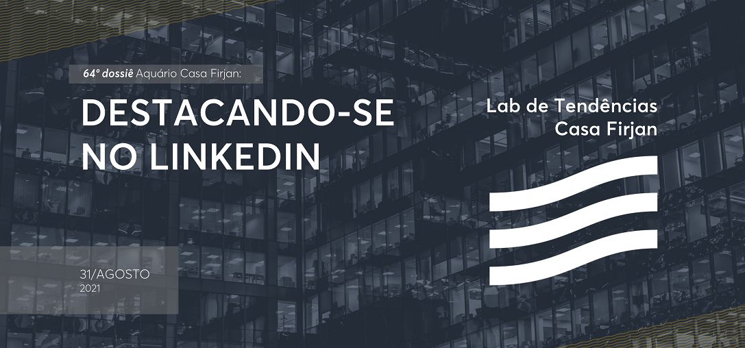 64º Dossiê: Destacando-se no LinkedIn