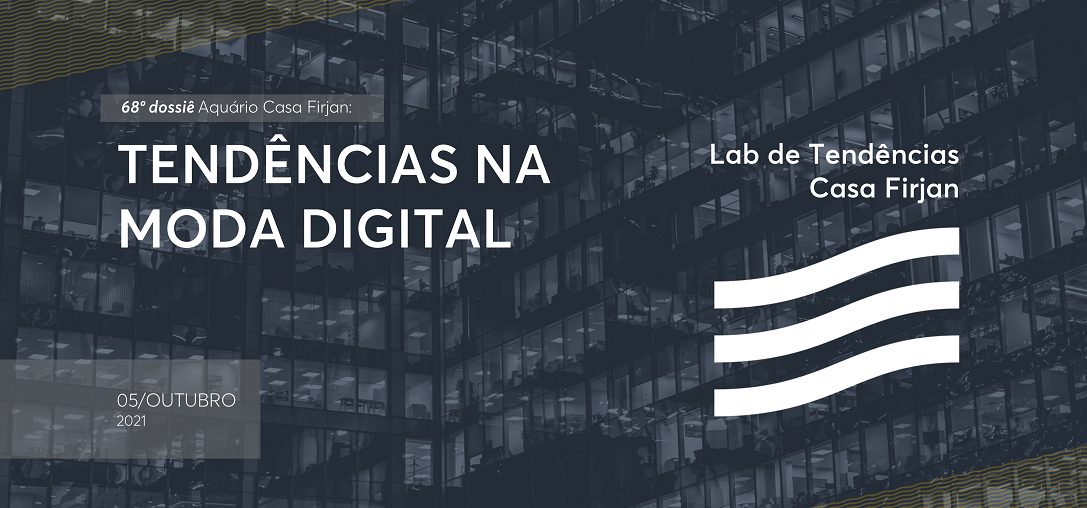 68º Dossiê: Tendências na Moda digital