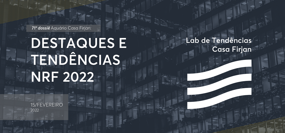 71º Dossiê: Destaques e Tendências NRF 2022
