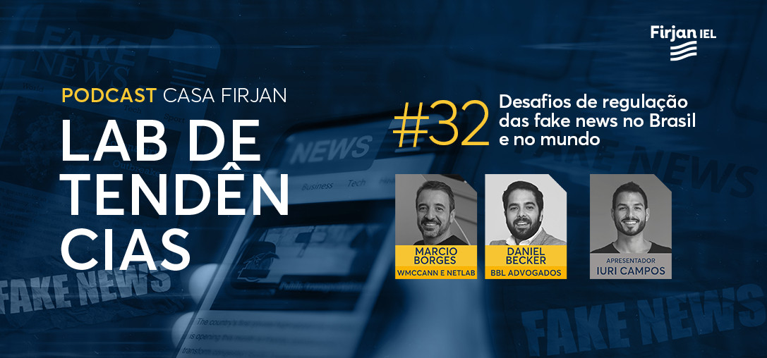 #32 Desafios de regulação das fake news no Brasil e no mundo, com Marcio Borges e Daniel Becker