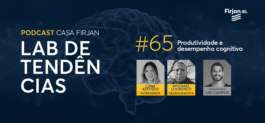 #65 Produtividade e desempenho cognitivo, com Luna Azevedo (nutricionista) e Mychael Lourenço (neurocientista)