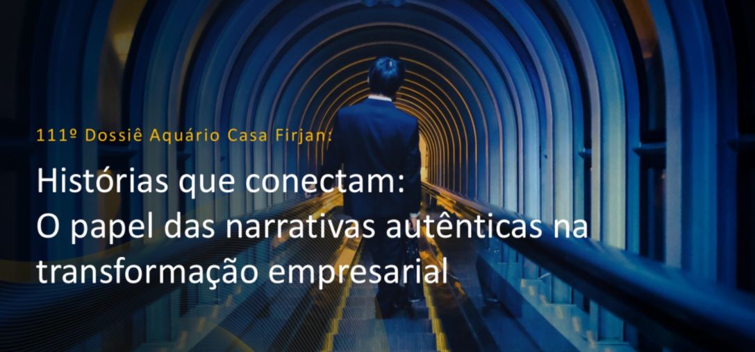 Dossiê 111º: Histórias que conectam: O papel das narrativas autênticas na transformação empresarial