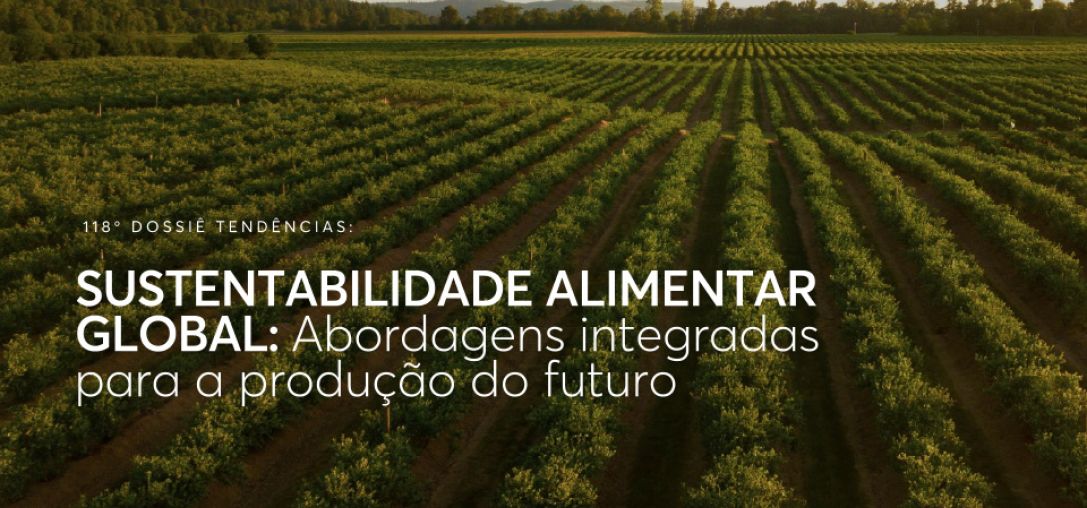 Dossiê 118°: Sustentabilidade alimentar global - Abordagens integradas para a produção do futuro