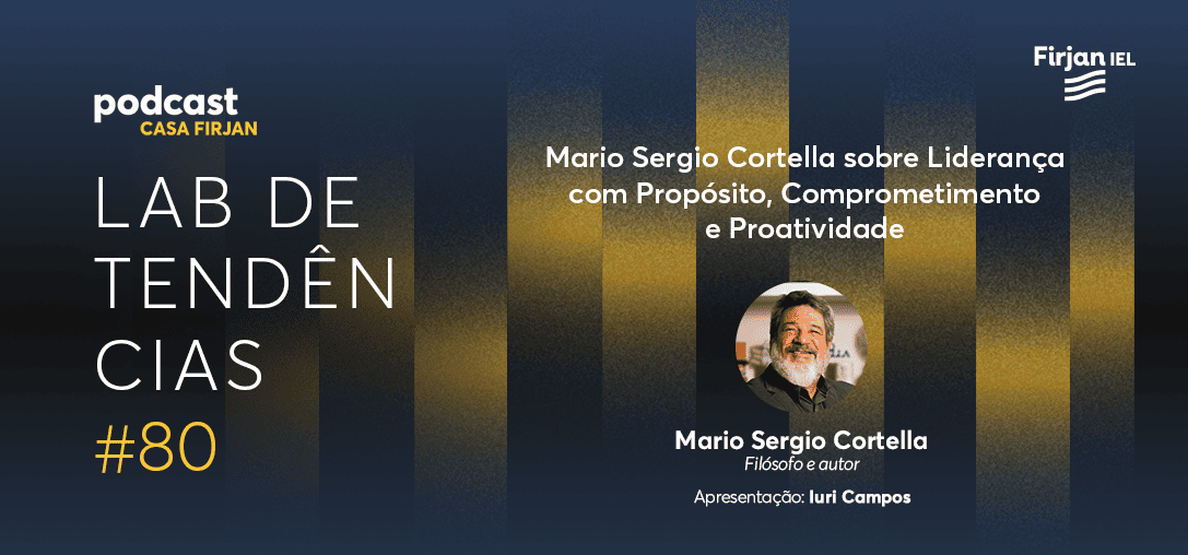 #80 Mario Sergio Cortella sobre Liderança com Propósito, Comprometimento e Proatividade