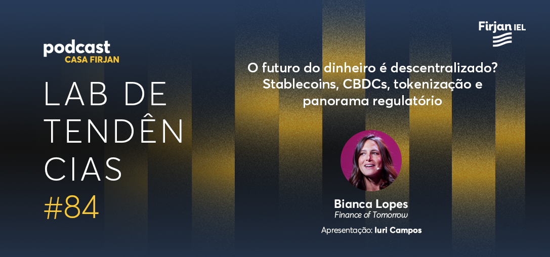 #84 O futuro do dinheiro é descentralizado? Stablecoins, CBDCs, tokenização e panorama regulatório