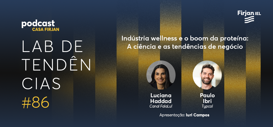 #86 Indústria wellness e o boom da proteína: A ciência e as tendências de negócio