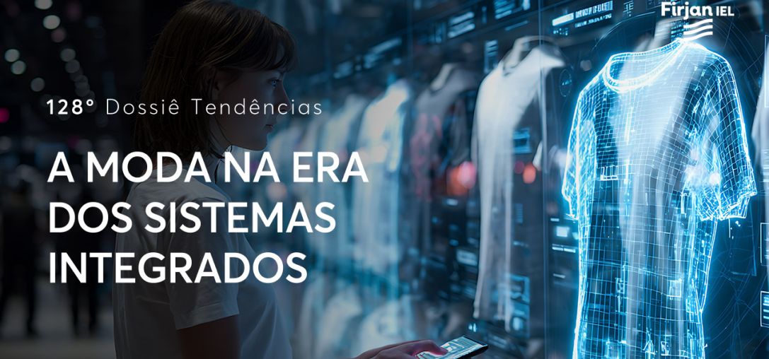 Dossiê 128°:  A moda na era dos sistemas integrados